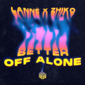 poster for Better Off Alone - Lanne, ZHIKO