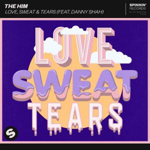 poster for Love, Sweat & Tears (feat. Danny Shah) - The Him
