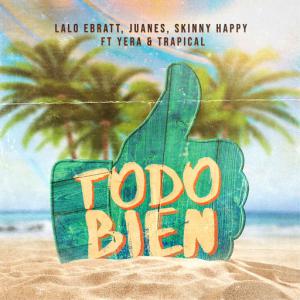 poster for Todo Bien (feat. Yera, Trapical) - Lalo Ebratt, Juanes, Skinny Happy
