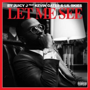 poster for Let Me See (feat. Kevin Gates & Lil Skies) - Juicy J