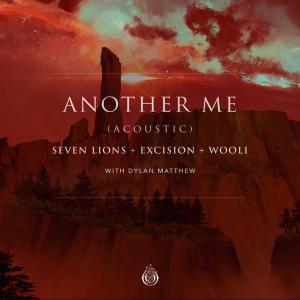 poster for Another Me (With Dylan Matthew) [feat. Dylan Matthew] [Acoustic] - Seven Lions, Excision & Wooli