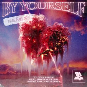 poster for By Yourself (feat. Bryson Tiller, Jhené Aiko & Mustard) [Remix] - Ty Dolla $ign