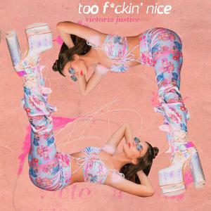 poster for Too Fuckin’ Nice - Victoria Justice