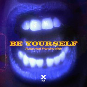 poster for Be Yourself (feat. Francine Môh) - Audax