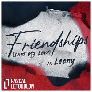 poster for Friendships (Lost My Love) (feat. Leony) - Pascal Letoublon