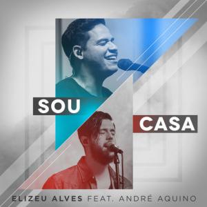 poster for Sou Casa (Ao Vivo) - Elizeu Alves