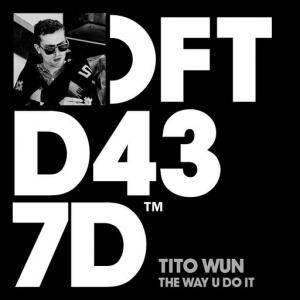 poster for The Way U Do It (Doc Daneeka Remix Edit) - Tito Wun