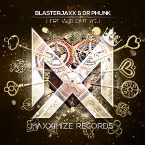 poster for Here Without You - Blasterjaxx & Dr. Phunk