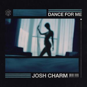 poster for Dance for Me - Josh Charm