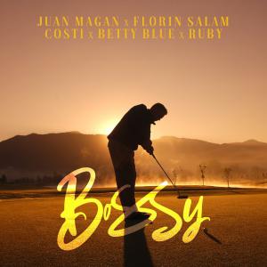 poster for BOSSY (feat. Betty Blue & Ruby) - Juan Magán, Florin Salam & Costi