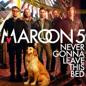 poster for Never Gonna Leave This Bed - Maroon 5