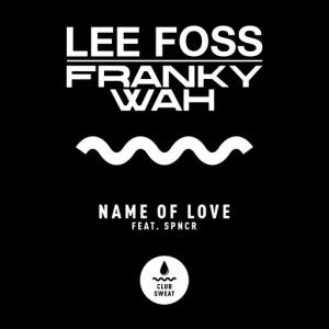 poster for Name of Love (feat. SPNCR) - Lee Foss, Franky Wah