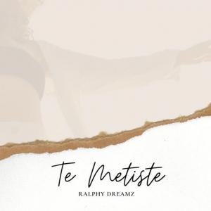 poster for Te Metiste - Ralphy Dreamz