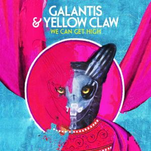 poster for We Can Get High - Galantis & Yellow Claw