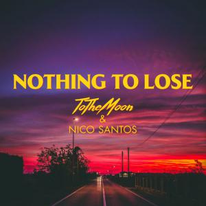 poster for Nothing To Lose - ToTheMoon, Nico Santos