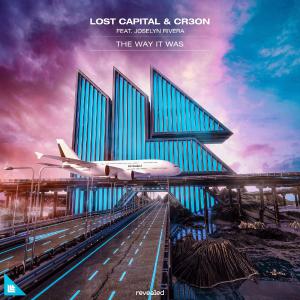 poster for The Way It Was (feat. Joselyn Rivera) [Extended Mix] - LOST CAPITAL & Cr3on