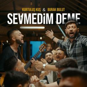 poster for Sevmedim Deme - Kurtuluş KUŞ, Burak Bulut