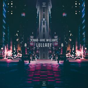 poster for Lullaby - R3hab, Mike Williams