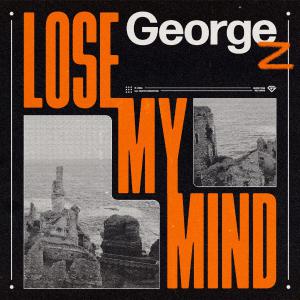 poster for Lose My Mind - George Z
