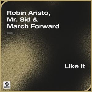 poster for Like It - Robin Aristo, Mr. Sid & March Forward