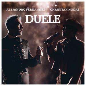 poster for Duele - Alejandro Fernández, Christian Nodal