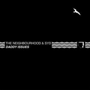 poster for Daddy Issues (Remix) - The Neighbourhood, Syd