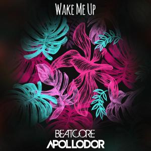 poster for Wake Me Up - Beatcore & Ashley Apollodor