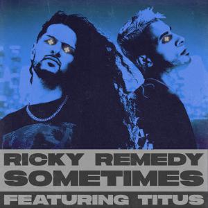 poster for Sometimes (feat. TITUS) - Ricky Remedy