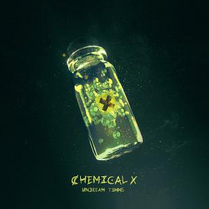 poster for Chemical X (feat. TIMMS) - UNDREAM