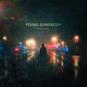 poster for Found Somebody - Shivan