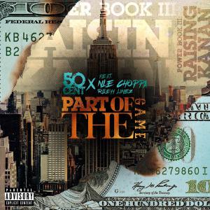 poster for Part Of The Game (feat. NLE Choppa & Rileyy Lanez) - 50 Cent