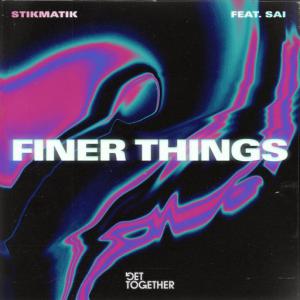 poster for Finer Things (feat. Sai) - StikMatik
