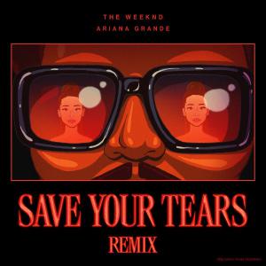 poster for Save Your Tears (Remix) - The Weeknd & Ariana Grande