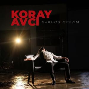 poster for Sarhoş Gibiyim - Koray Avcı