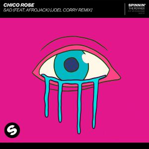 poster for Sad (feat. Afrojack) [Joel Corry Remix] - Chico Rose
