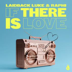 poster for If There is Love - Laidback Luke, Raphi