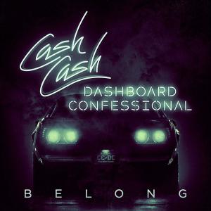 poster for Belong - Cash Cash & Dashboard Confessional