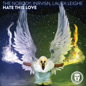 poster for Hate This Love - The Nobody, INRVISN & Laura Leighe