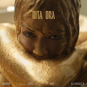 poster for How To Be Lonely - RITA ORA