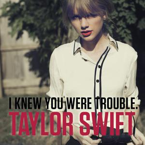 poster for I Knew You Were Trouble - Taylor Swift 