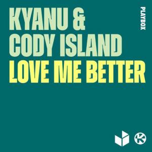 poster for Love Me Better - KYANU, Cody Island