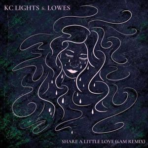 poster for Share a Little Love (feat. LOWES) (6am Remix) - KC Lights, Lowes