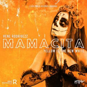 poster for Mamacita - Rene Rodrigezz, Yellow Is The New White
