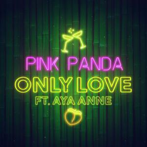 poster for Only Love (feat. Aya Anne) - Pink Panda