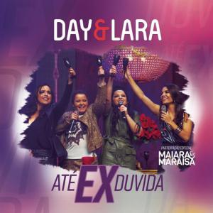 poster for Até Ex Duvida (feat. Maiara & Maraisa) (Ao Vivo) - Day e Lara