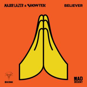 poster for Believer - Major Lazer & Showtek