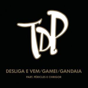 poster for Desliga e Vem / Gamei / Gandaia (feat. Péricles & Chrigor) (Ao Vivo) - Turma do Pagode