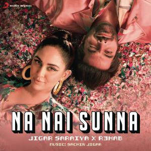 poster for Na Nai Sunna (feat. Nikhita Gandhi) - Sachin-Jigar & R3HAB