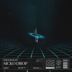 poster for Sicko Drop (Extended Mix) - KVSH, Schillist