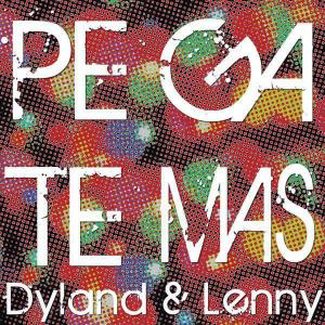 poster for Pegate Mas  - Dyland & Lenny